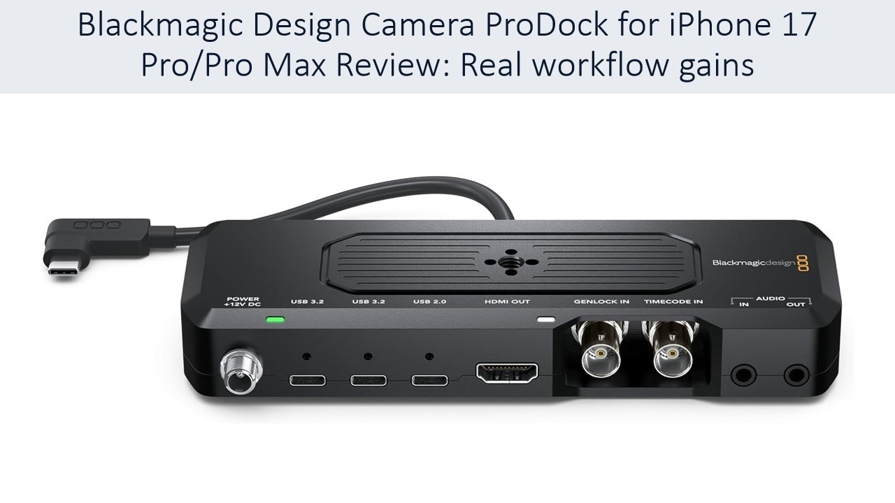 Blackmagic Design Camera ProDock for iPhone 17 Pro/Pro Max Review