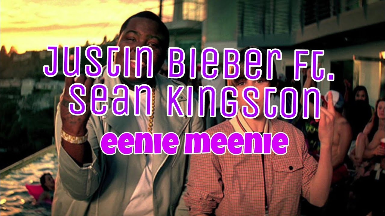 Justin Bieber Ft. Sean Kingston Eenie Meenie YouTube