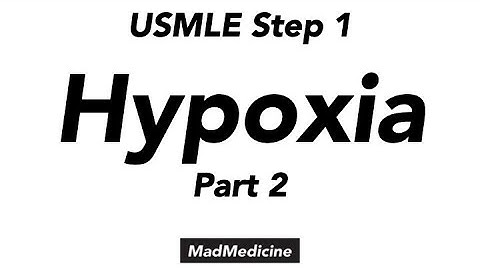 Hypoxia (Part 2) - Basics of Medicine (USMLE Step 1)