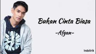 Afgan - Bukan Cinta Biasa | Lirik Lagu