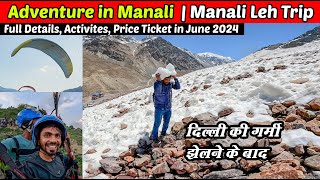 Adventure Activites in Manali | LEH LADAKH TRIP MAY 2024 | Manali Toursit Places | Manali Budget