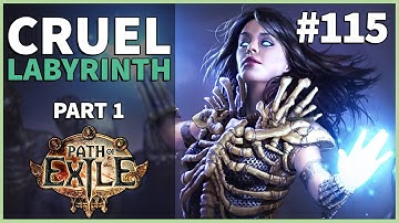 Cruel Labyrinth - Part 1 | Path of Exile #115