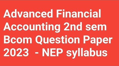 Advanced Financial Accounting 2023 ||B com 2nd Sem NEP Syllabus ||Bangalore @yashuprasad
