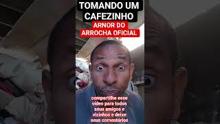 ARNOR DO ARROCHA OFICIAL CANTOR E COMPUZITOR E HUMORISTA TIMANDO UM CAFEZINHO