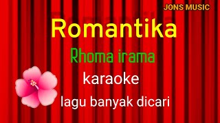 ROMANTIKA || HAJI. RHOMA IRAMA DAN SONETA GROUP || KARAOKE DANGDUT