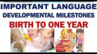 Important LANGUAGE DEVELOPMENTAL MILESTONES   Birth to One Year