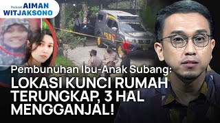 Tragisnya Pembunuhan Ibu-Anak di Subang | Podcast Aiman Witjaksono #11