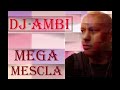LA MEGA MESCLA    CON DJ AMBI