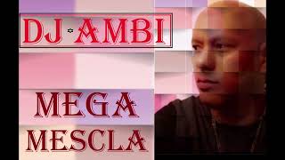 LA MEGA MESCLA    CON DJ AMBI