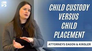Child Custody versus Child Placement and Your Rights As A Parent