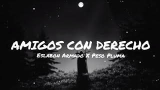 AMIGOS CON DERECHOS (Lyric Video) - Eslabon Armado, Peso Pluma 