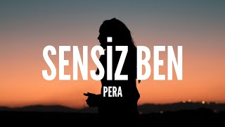 Pera / Sensiz Ben (Lyrics) Resimi