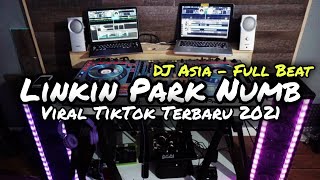 DJ NUMB LINKIN PARK FULLBEAT VIRAL TIKTOK - DJ ASIA REMIX