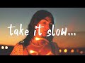 take it slow tonight 💙