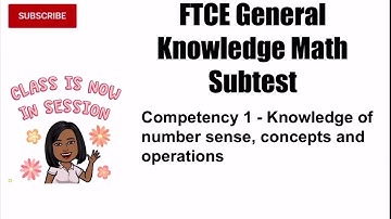 FTCE General Knowledge Math Subtest - Competency 1 | Time Stamped Questions