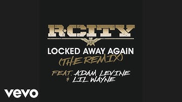 R. City - Locked Away Again (The Remix) (Audio) ft. Adam Levine, Lil Wayne