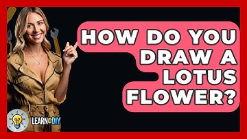 How Do You Draw A Lotus Flower? - LearnToDIY360.com