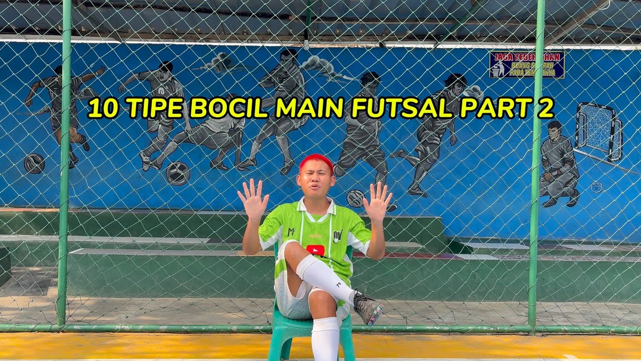 10 TIPE BOCIL FUTSAL PART 2
