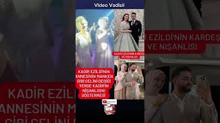 Kadir Ezildinin Kardeşinin Nişanı