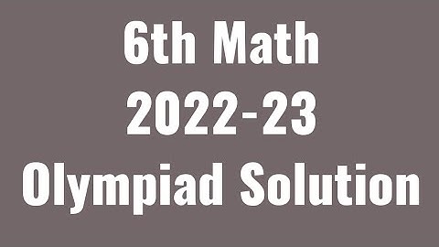 6th Math Olympiad 2022-23 Solution With Full Explanation