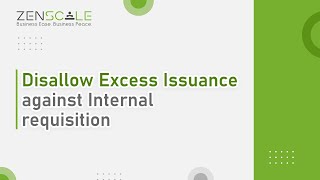 Disallow Excess Issuance against Internal requisition | Zenscale