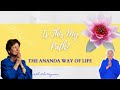 Is This My Path? ~ The Ananda Way of Life #12