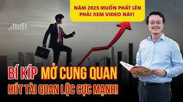 Bí quyết mở cung Quan Lộc năm 2025 - Thăng quan, Tiến chức, Phát tài trong 5 năm tới!