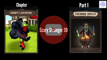 Scary Stranger 3D 🎮 | Chapter :- Grumpy