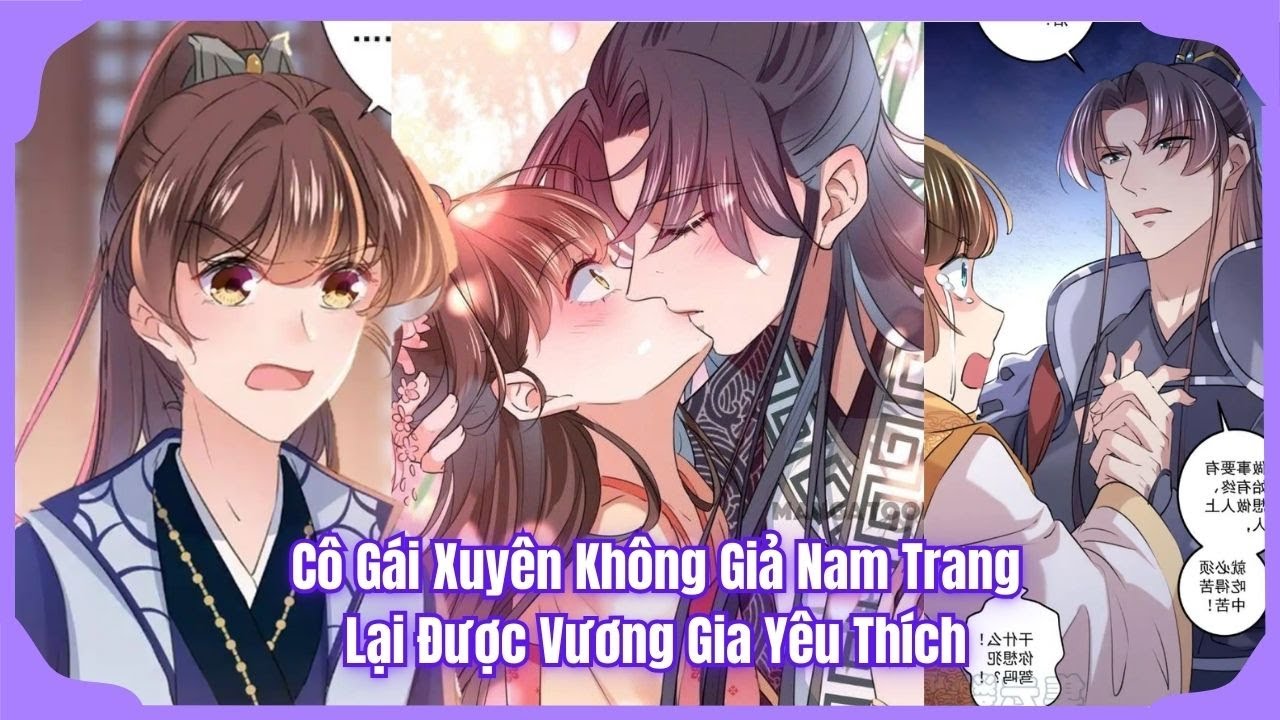 [PHẦN 2] Cô Gái Xuyên Không Giả Nam Trang Lại Được Vương Gia Yêu Thích