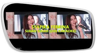 Sudah Sudah - Syafira Febrina Karaoke Live Version