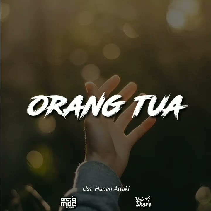 Orang Tua - Ust. Hanan Attaki