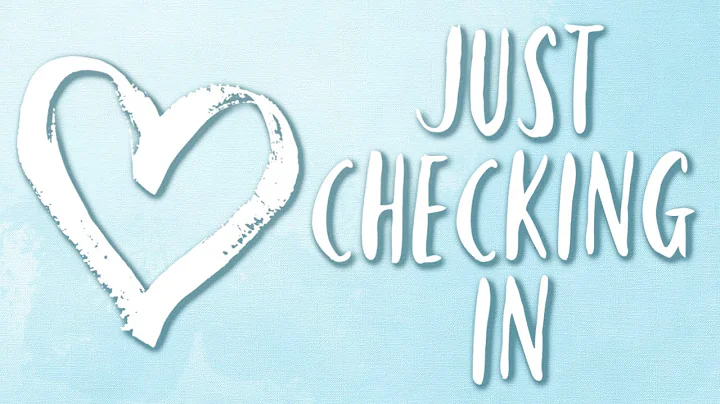 Just Checking In to Say Hi and See How You're Doing 💕