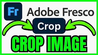 How To CROP IMAGE In Adobe Fresco (QUICK & EASY) 2026