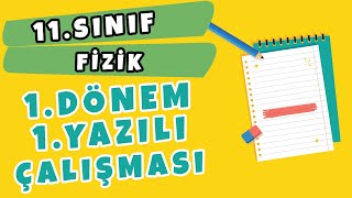 11. Sınıf Fizik 1. Dönem 1. Yazılı Çalışması