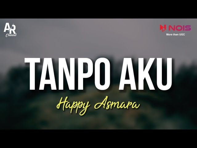 Tanpo Aku (Sing Ati-ati) - Happy Asmara (LIRIK) | Live Music class=