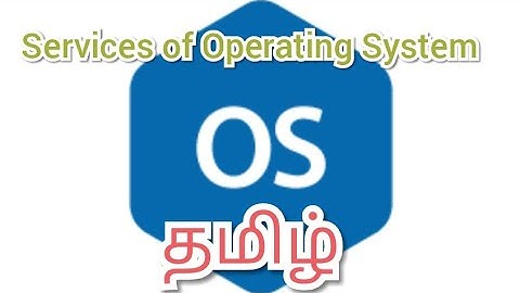 Services of Operating System in tamil தமிழ் / KrishDev Technologies