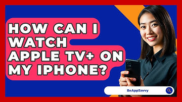 How Can I Watch Apple TV+ on My iPhone? - Be App Savvy