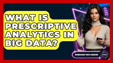 What Is Prescriptive Analytics In Big Data? - Emerging Tech Insider