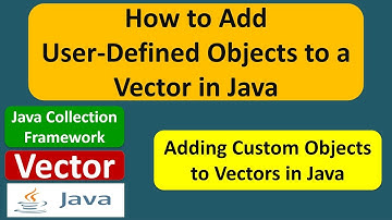 How to Add User-Defined Objects to a Vector in Java | Java Collection Framework