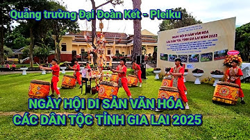 NGÀY HỘI DI SẢN VĂN HÓA CÁC DÂN TỘC TỈNH GIA LAI