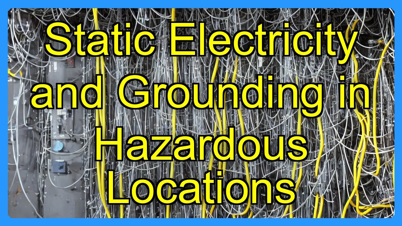 Static Electricity and Grounding in Hazardous Locations - YouTube