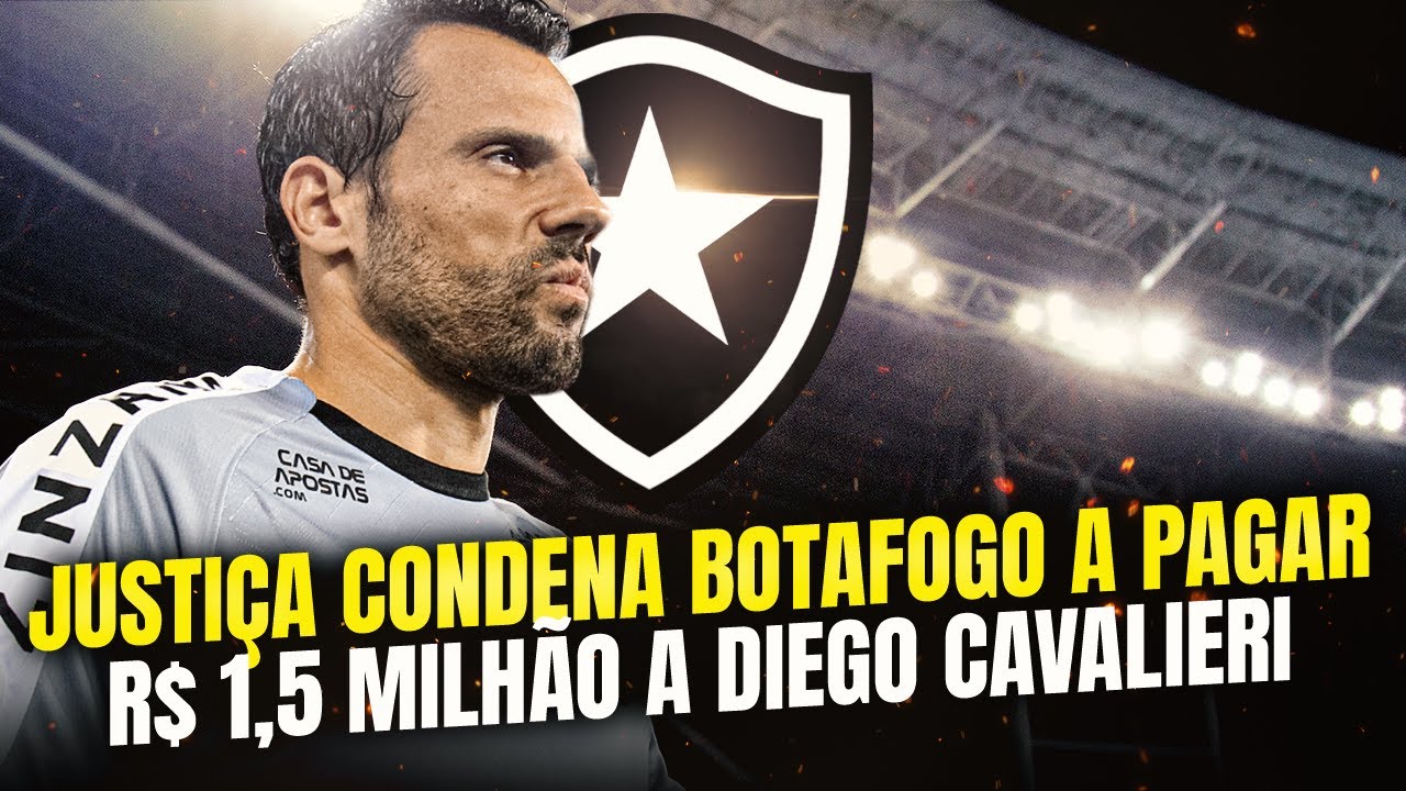 ⚠️BOTAFOGO CONDENADO A PAGAR R$ 1,5 MILHÃO A EX-GOLEIRO DIEGO CAVALIERI
