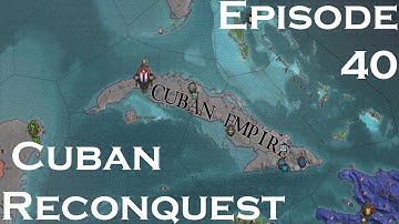 Crusader Kings II After The End Cuban Reconquest Episode #40 | Further Conquests |