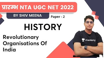 REVOLUTIONARY ORGANISATIONS OF INDIA | History | NTA UGC NET JRF 2022 | Shiv Meena