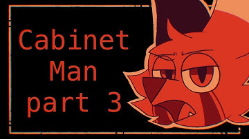 Cabinet Man MAP (multi animator project) Part 3