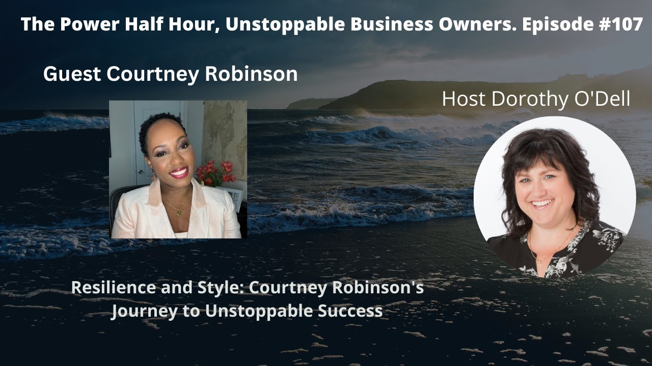 Power Half Hour, Unstoppable Business Owner EP# 107 Courtney Robinson ...