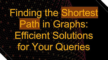 Finding the Shortest Path in Graphs: Efficient Solutions for Your Queries
