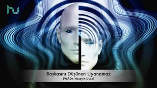 Başkasını Düşünen Uyanamaz - Profdr Hüseyin Uysal