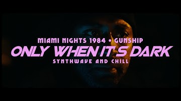 Miami Nights 1984 / Gunship - Only When It