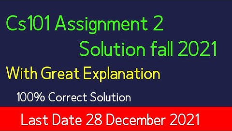 cs101 assignment 2 solution fall 2021| cs101 assignment 2 fall 2021| By Muhammad Saqib
